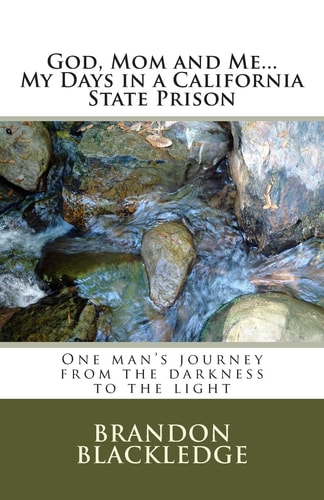 God, Mom and Me... My Days in a California State Prison