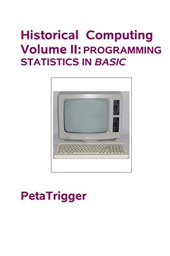 Historical Computing Volume II Programming Statistics in BASIC