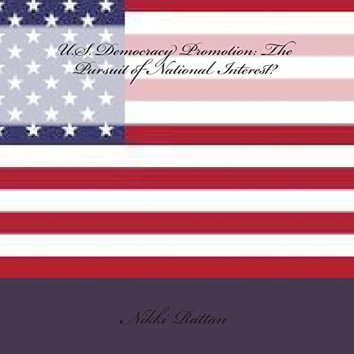 U.S. Democracy Promotion The Pursuit of National Interest?