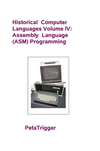Historical Computer Languages Volume IV Assembly Language (ASM) Programming