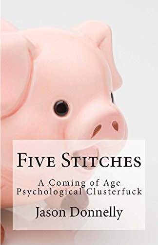 Five Stitches A Coming of Age Psychological Clusterfuck