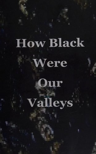 How Black Were Our Valleys A 30th Commemoration of the 1984/85 Miners' Strike
