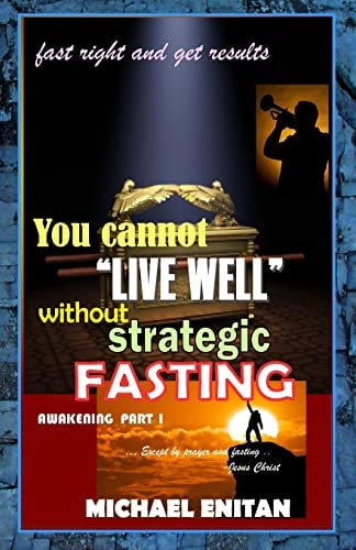 You Cannot "LIVE WELL" Without STRATEGIC FASTING FAST RIGHT and GET RESULTS