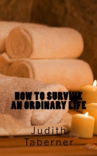 How to Survive an Ordinary Life