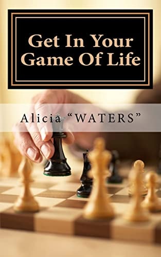 Get in Your Game of Life A Mini Guide for Finding Your Next Level of Play and Rewriting Your Game Plan to Set Up a Winning Life
