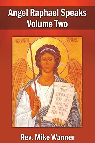 Angel Raphael Speaks Volume Two Take Courage! God Has Healing In Store for You