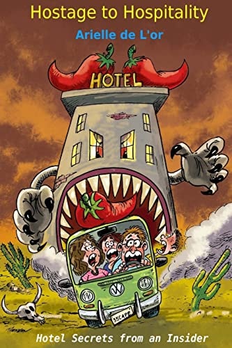 Hostage To Hospitality Hotel Secrets from an Insider