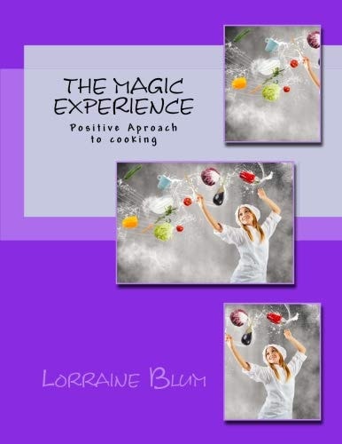The Magic Experience Positive Approach to Cooking Cook Book
