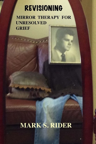 Revisioning Mirror Therapy for Unresolved Grief