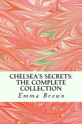 Chelsea's Secrets The Complete Collection