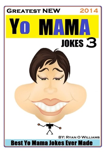 Greatest NEW Yo Mama Jokes (Best Yo Mama Jokes Ever Made) Vol 3