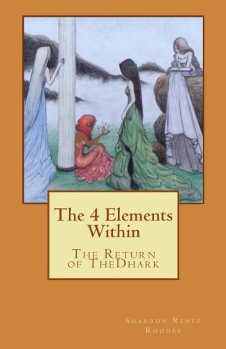 The 4 Elements Within (The Return of TheDhark) The Return of TheDhark
