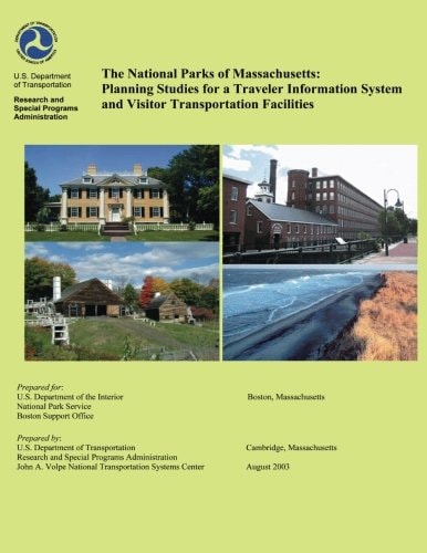 The National Parks of Massachusetts Planning Studies for a Traveler Information System and Visitor Transportation Facilities