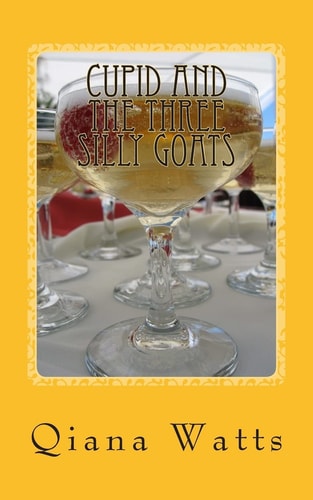 Cupid and the Three Silly Goats Book Twelve: a Cupid Sonya Love Amoretti Novel