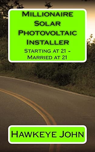 Millionaire Solar Photovoltaic Installer - Starting at 21 - Married At 21