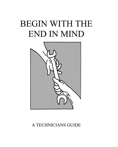 Begin With The End In Mind A Technicians Guide
