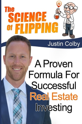 The Science of Flipping A Proven Formula for Successful Real Estate Investing