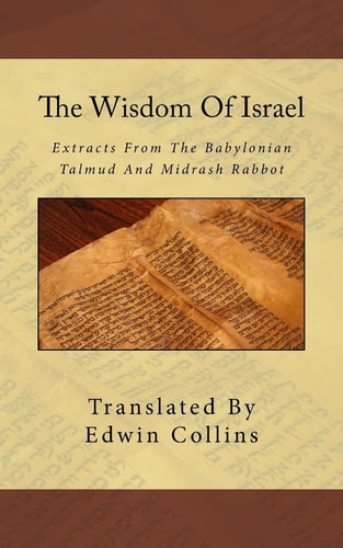 The Wisdom Of Israel Extracts From The Babylonian Talmud And Midrash Rabbot