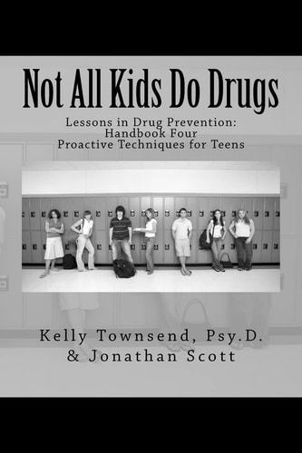 Not All Kids Do Drugs Proactive Techniques for Teens