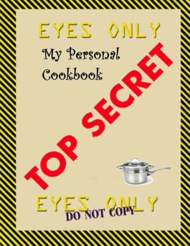 My Personal Top Secret Cookbook