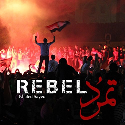 Rebel In Four Days in 2013, the Largest Protest in Human History Ended the Islamist Regime of Egyptian President Mohamed Morsi