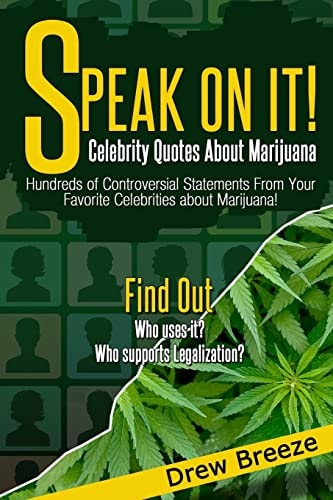 Speak On It Celebrity Quotes About Marijuana