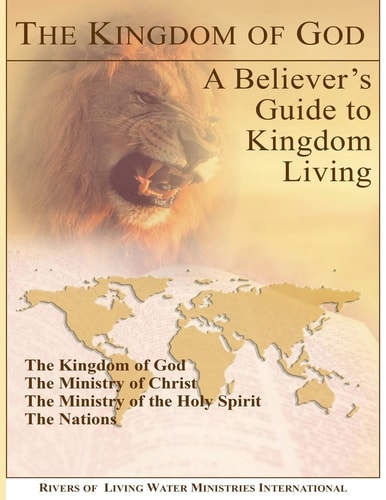 The Kingdom of God A Believer's Guide to Kingdom Living