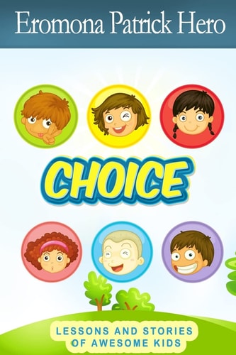 Choice Lessons and Stories of Awesome Kids.