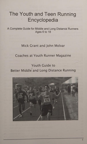 The Youth and Teen Running Encyclopedia A Complete Guide for Middle and Long Distance Runners Ages 6 to 18