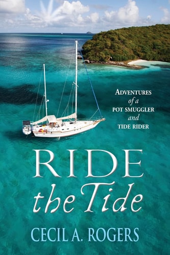 Ride the Tide Adventures of a Pot Smuggler and Tide Rider