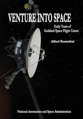 Venture Into Space Early Years of Goddard Space Flight Center