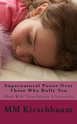 Supernatural Power Over Those Who Bully You (Deal with Them Silently and Seriously)