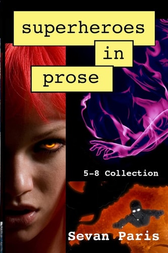 Superheroes in Prose The 5-8 Collection