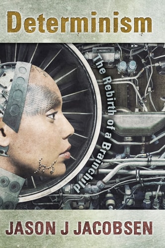 Determinism The Rebirth of a Brainchild