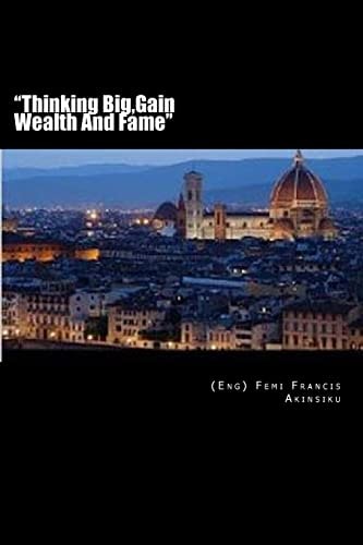 "Thinking Big, Gain Wealth And Fame"