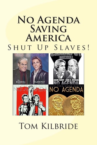 No Agenda - Saving America Shut Up Slaves!