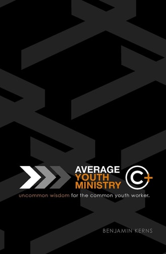 Average Youth Ministry Uncommon Wisdom for the Common Youth Worker