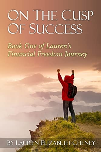 On the Cusp of Success Book 1 of Lauren's Financial Freedom Journey