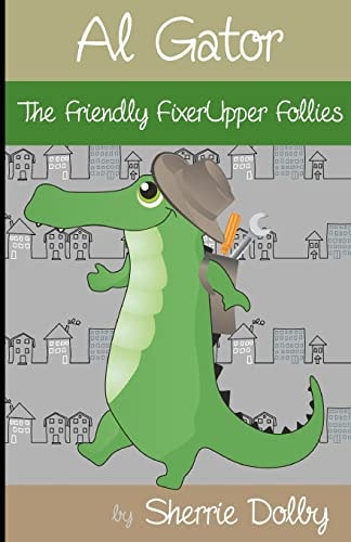 Al Gator The Friendly FixerUpper Follies