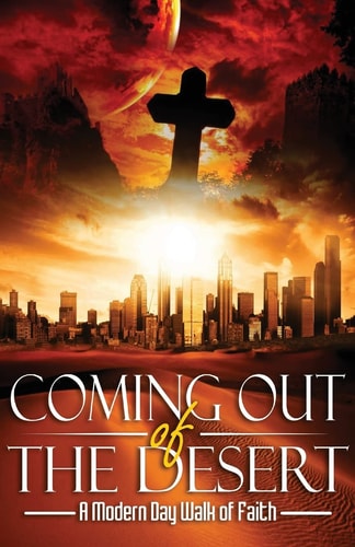 Coming Out of the Desert A Modern Day Walk of Faith