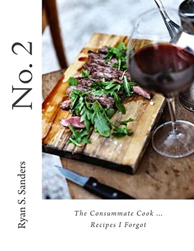 No. 2 The Consummate Cook...Recipes I Forgot Cookbook