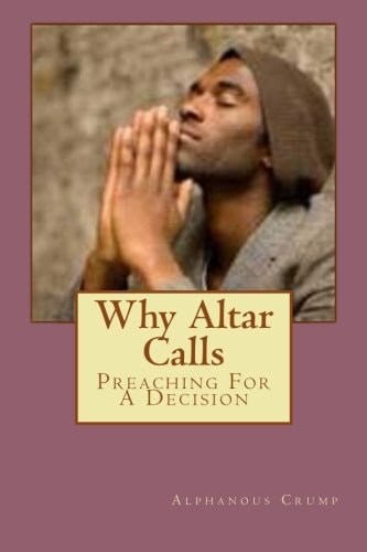 Why Altar Calls Preaching For A Decision