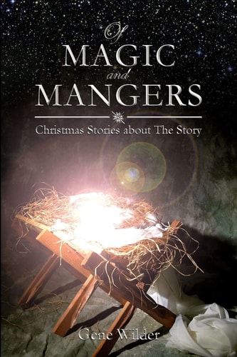 Of Magic and Mangers Christmas Stories about the Story