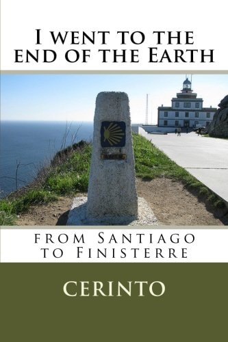 I Went to the End of the Earth From Santiago to Finisterre