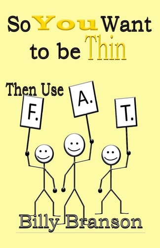 So You Want to Be Thin Then Use F. A. T.