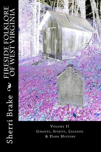 Fireside Folklore of West Virginia Vol II