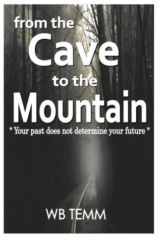 From the Cave to the Mountain Do Not Allow Your Past Determine Your Future