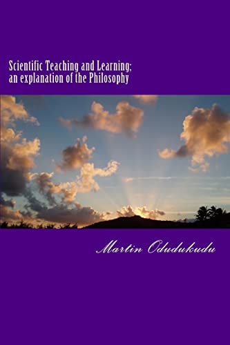 Scientific Teaching and Learning; an Explanation of the Philosophy