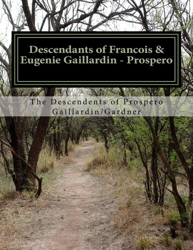 Descendants of Francois and Eugenie Gaillardin - Prospero 1815 - 2013