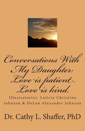 Conversations With My Daughter Love is Patient. Love is Kind.